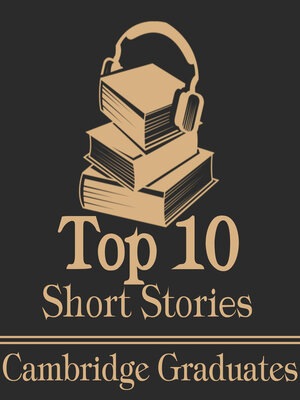 cover image of The Top 10 Short Stories: Cambridge Graduates